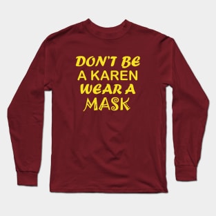 Don't Be A Karen Wear A Mask Long Sleeve T-Shirt